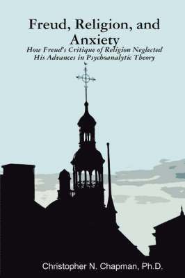 Christopher Chapman - Freud, Religion, and Anxiety, Häftad