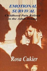 bokomslag Emotional Survival:Childhood Pain Relived in the Drama of Adult Life