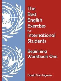 bokomslag The Best English Exercises for International Students: Beginning Workbook One