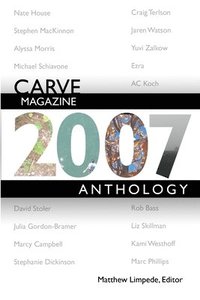 bokomslag Carve Magazine 2007 Anthology