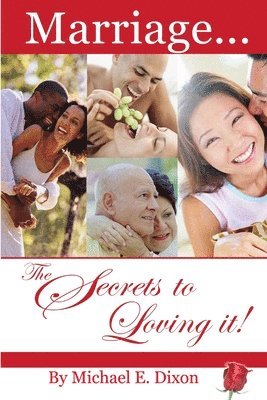 Marriage...The Secrets to Loving It! 1