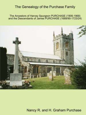 The Genealogy of the Purchase Family in Britain and Southern Africa: the Ancestors of Harvey Spurgeon Purchase (1906 - 1968) and the Descendants of James Purchase (1689/91 - 1723/4) 1