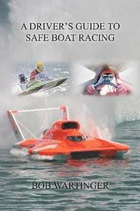 bokomslag A Driver's Guide To Safe Boat Racing