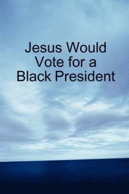 bokomslag Jesus Would Vote for a Black President