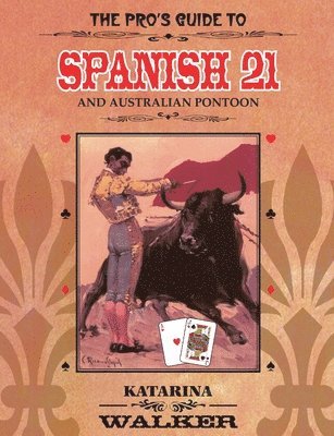 bokomslag The Pro's Guide to Spanish 21 and Australian Pontoon