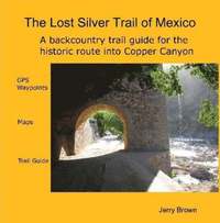 bokomslag The Lost Silver Trail of Mexico
