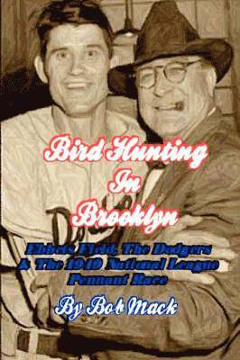 Bird Hunting in Brooklyn: Ebbets Field, the Dodgers & the 1949 National League Pennant Race 1