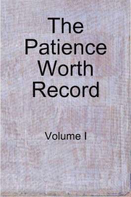 Patience Worth - Patience Worth Record: Volume I, Häftad