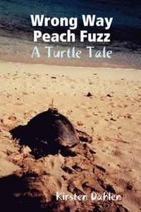 bokomslag Wrong Way Peach Fuzz: A Turtle Tale