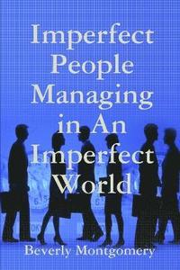 bokomslag Imperfect People Managing in An Imperfect World