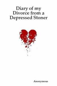 bokomslag Diary of My Divorce from a Depressed Stoner