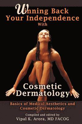 bokomslag Winning Back Your Independence with Cosmetic Dermatology - Basics of Medical Aesthetics and Cosmetic Dermatology