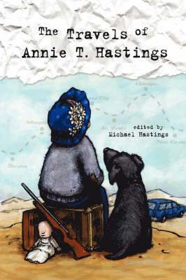 Editor Michael Hastings, Michael Hastings - Travels of Annie T. Hastings, Häftad