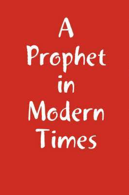 bokomslag A Prophet in Modern Times