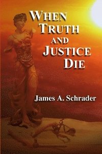 bokomslag When Truth and Justice Die