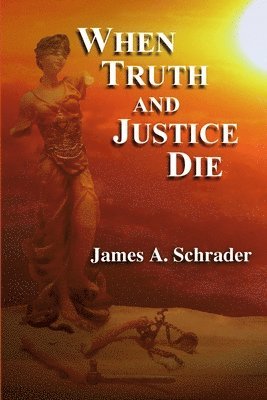 bokomslag When Truth and Justice Die