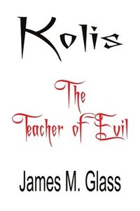 bokomslag Kolis, The Teacher of Evil