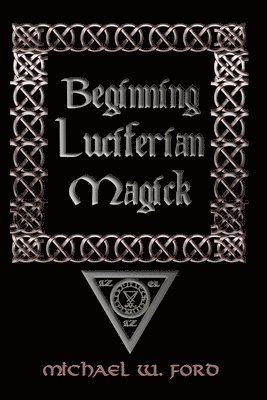 Beginning Luciferian Magick 1