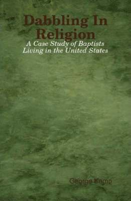 bokomslag Dabbling In Religion: A Case Study of Baptists Living in the United States