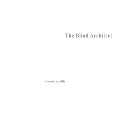 Alexander Pilis - Architecture Parallax : The Blind Architect, Häftad