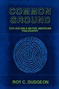 bokomslag Common Ground: Eco-Holism and Native American Philosophy