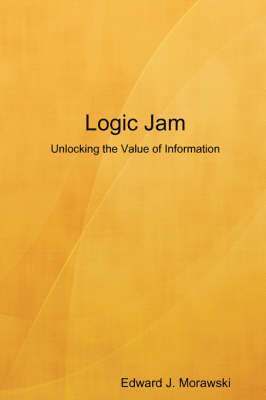 Logic Jam - Unlocking the Value of Information 1