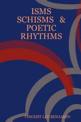 Isms Schisms & Poetic Rhythms 1