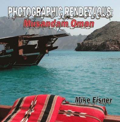 Photographic Rendezvous: Musandam Oman
