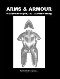 bokomslag ARMS & ARMOUR of Archduke Eugen, 1927 Auction Catalog