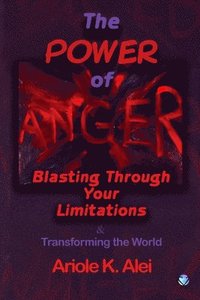 bokomslag Power of Anger -Blasting Through Your Limitations