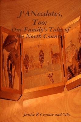 bokomslag J'ANecdotes, Too: One Family's Tales of the North Country