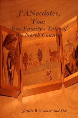 J'ANecdotes, Too: One Family's Tales of the North Country 1