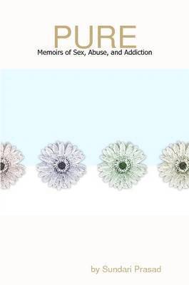 Pure: Memoirs of Sex, Abuse, and Addiction 1