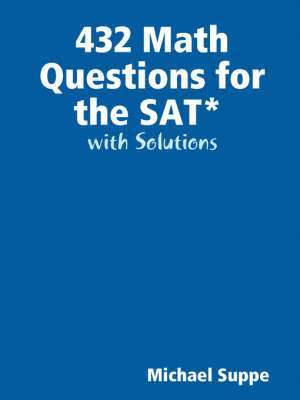 bokomslag 432 Math Questions for the SAT with Solutions