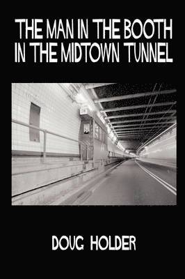 Doug Holder - Man in the Booth in the Midtown Tunnel, Häftad