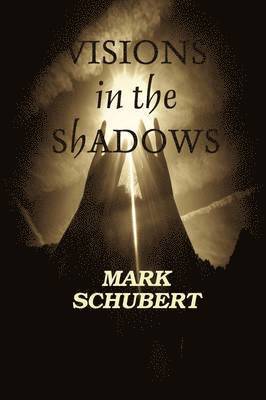 Mark Schubert - Visions in the Shadows, Häftad