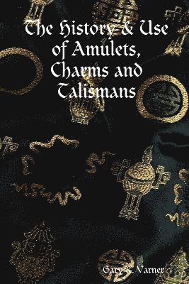History & Use of Amulets, Charms and Talismans