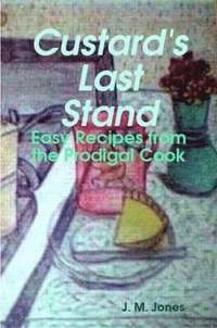 bokomslag Custard's Last Stand: Easy Recipes from the Prodigal Cook