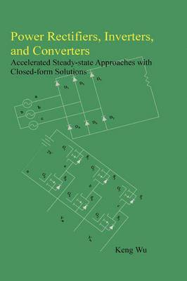 Power Rectifiers, Inverters, and Converters - Accelerated Steady-state Approaches with Closed-form Solutions 1