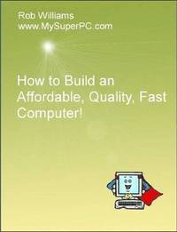 bokomslag How to Build an Affordable, Quality, Fast Computer!