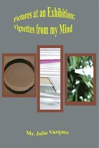 bokomslag Pictures at an Exhibition: Vignettes From My Mind