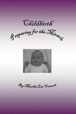 Childbirth: Preparing for the Miracle 1