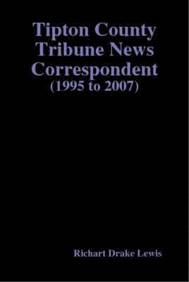 Richart Drake Lewis - Tipton County Tribune News Correspondent, Inbunden