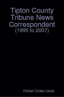 Richart Drake Lewis - Tipton County Tribune News Correspondent, Häftad