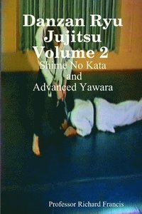 bokomslag Danzan Ryu Jujitsu Volume 2 Shime No Kata and Advanced Yawara