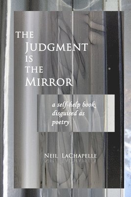 Neil LaChapelle - Judgement is the Mirror, Häftad