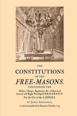 James Anderson, Benjamin Franklin - Constitutions of the Free-Masons, Häftad
