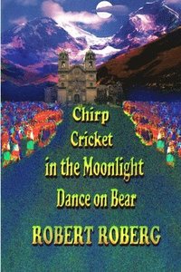 bokomslag Chirp Cricket in the Moonlight, Dance on Bear