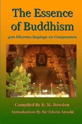 bokomslag The Essence of Buddhism: 400 Dharma Sayings on Compassion