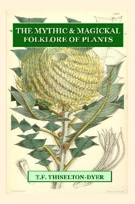Mythic & Magickal Folklore Of Plants